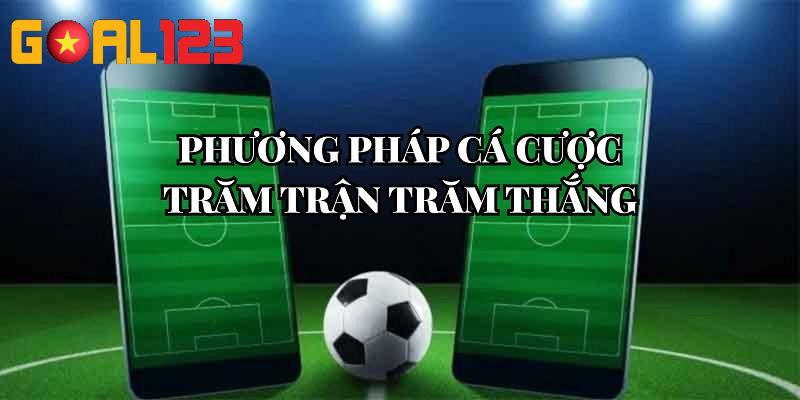 Phương pháp chinh phục mọi kèo bóng và nhận thưởng khủng